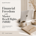 Financial Freedom with Master Resell Rights (MRR): The Complete Beginner-to-Pro Blueprint